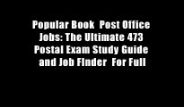 Popular Book  Post Office Jobs: The Ultimate 473 Postal Exam Study Guide and Job FInder  For Full