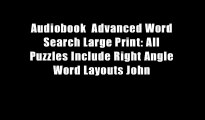 Audiobook  Advanced Word Search Large Print: All Puzzles Include Right Angle Word Layouts John