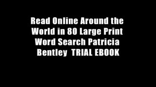 Read Online Around the World in 80 Large Print Word Search Patricia Bentley  TRIAL EBOOK