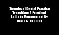 [Download] Dental Practice Transition: A Practical Guide to Management By David G. Dunning