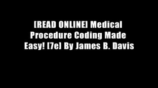 [READ ONLINE] Medical Procedure Coding Made Easy! [7e] By James B. Davis