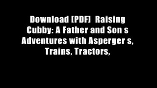 Download [PDF]  Raising Cubby: A Father and Son s Adventures with Asperger s, Trains, Tractors,