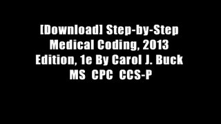 [Download] Step-by-Step Medical Coding, 2013 Edition, 1e By Carol J. Buck MS  CPC  CCS-P