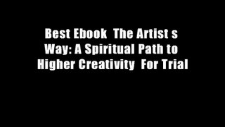 Best Ebook  The Artist s Way: A Spiritual Path to Higher Creativity  For Trial