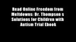 Read Online Freedom from Meltdowns: Dr. Thompson s Solutions for Children with Autism Trial Ebook