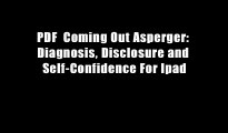 PDF  Coming Out Asperger: Diagnosis, Disclosure and Self-Confidence For Ipad