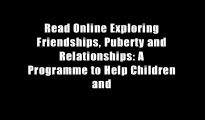 Read Online Exploring Friendships, Puberty and Relationships: A Programme to Help Children and