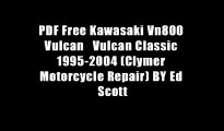 PDF Free Kawasaki Vn800 Vulcan   Vulcan Classic 1995-2004 (Clymer Motorcycle Repair) BY Ed Scott