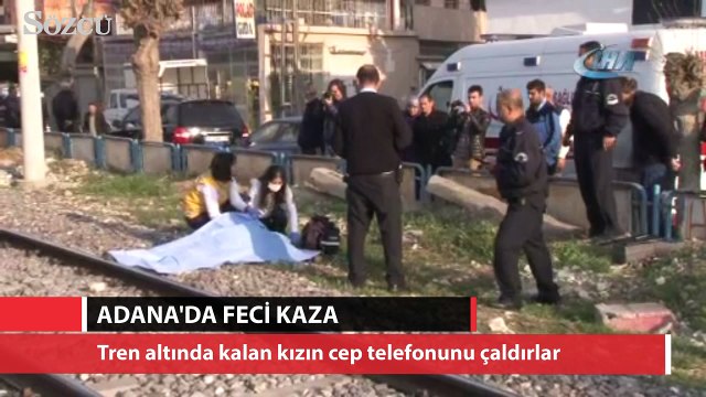 Trenin altında kalarak hayatını kaybeden kızın telefonunu çaldılar