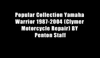 Popular Collection Yamaha Warrior 1987-2004 (Clymer Motorcycle Repair) BY Penton Staff