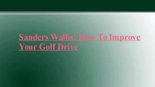 Sanders Wallis: How To Improve Your Golf Drive