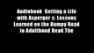 Audiobook  Getting a Life with Asperger s: Lessons Learned on the Bumpy Road to Adulthood Read The