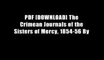 PDF [DOWNLOAD] The Crimean Journals of the Sisters of Mercy, 1854-56 By