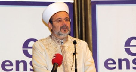 Diyanet İşleri Başkanı Mehmet Görmez: "Çocuk, Genç Kız, Eş Yada Anne Hangi Yaşta Olursa Olsun...