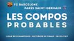 Barcelone-PSG : les compositions probables