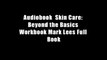 Audiobook  Skin Care: Beyond the Basics Workbook Mark Lees Full Book