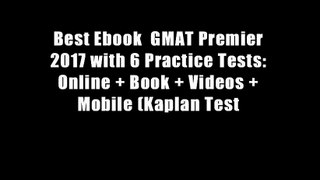 Best Ebook  GMAT Premier 2017 with 6 Practice Tests: Online + Book + Videos + Mobile (Kaplan Test