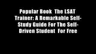 Popular Book  The LSAT Trainer: A Remarkable Self-Study Guide For The Self-Driven Student  For Free