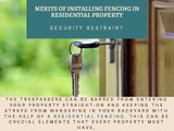 Advantages of Installing Fencing For Your Residential Property