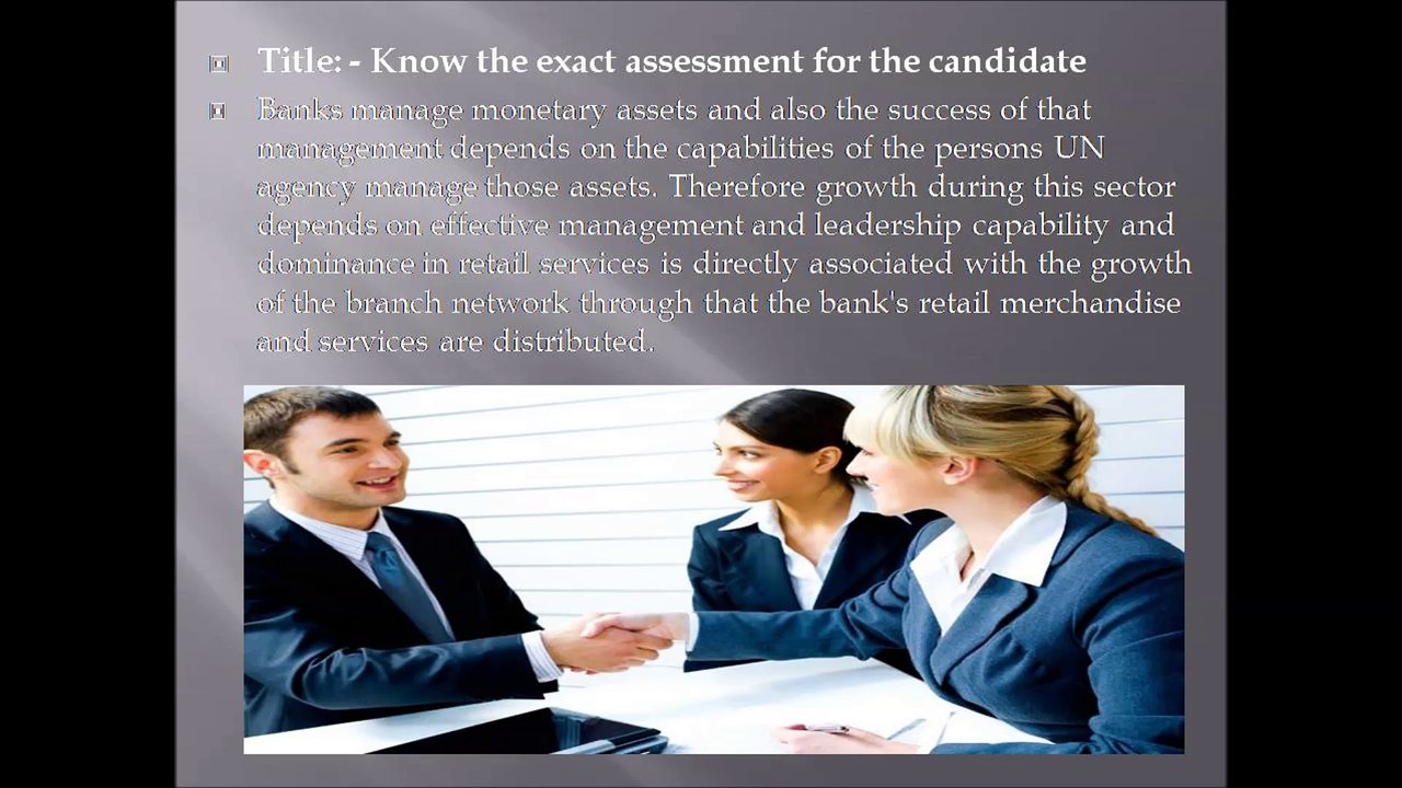 Know the exact assessment for the candidate