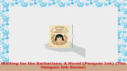 READ ONLINE  Waiting for the Barbarians A Novel Penguin Ink The Penguin Ink Series