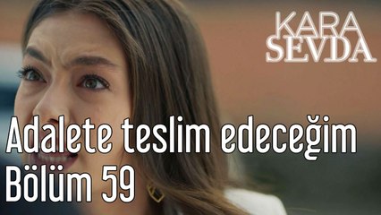 Kara Sevda 59. Bölüm Kardeşini Adalete Teslim Edeceğim