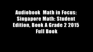 Audiobook  Math in Focus: Singapore Math: Student Edition, Book A Grade 2 2015 Full Book