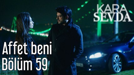 Kara Sevda 59. Bölüm Affet Beni