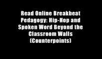 Read Online Breakbeat Pedagogy: Hip-Hop and Spoken Word Beyond the Classroom Walls (Counterpoints)