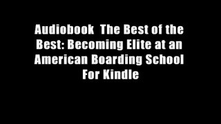 Audiobook  The Best of the Best: Becoming Elite at an American Boarding School For Kindle