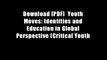 Download [PDF]  Youth Moves: Identities and Education in Global Perspective (Critical Youth