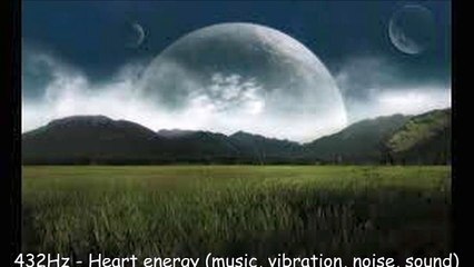 432Hz - Heart energy (music, vibration, noise, sound)
