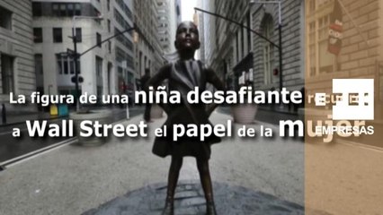 La figura de una niña desafiante recuerda a Wall Street el papel de la mujer