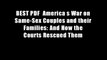 BEST PDF  America s War on Same-Sex Couples and their Families: And How the Courts Rescued Them