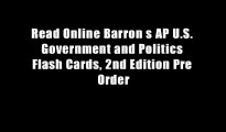 Read Online Barron s AP U.S. Government and Politics Flash Cards, 2nd Edition Pre Order