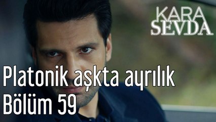 Kara Sevda 59. Bölüm Platonik Aşkta Ayrılık