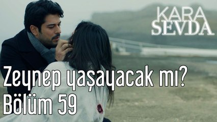 Kara Sevda 59. Bölüm Zeynep Yaşayacak mı?