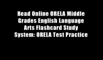 Read Online ORELA Middle Grades English Language Arts Flashcard Study System: ORELA Test Practice