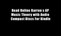Read Online Barron s AP Music Theory with Audio Compact Discs For Kindle