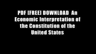 PDF [FREE] DOWNLOAD  An Economic Interpretation of the Constitution of the United States