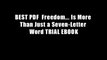 BEST PDF  Freedom... Is More Than Just a Seven-Letter Word TRIAL EBOOK