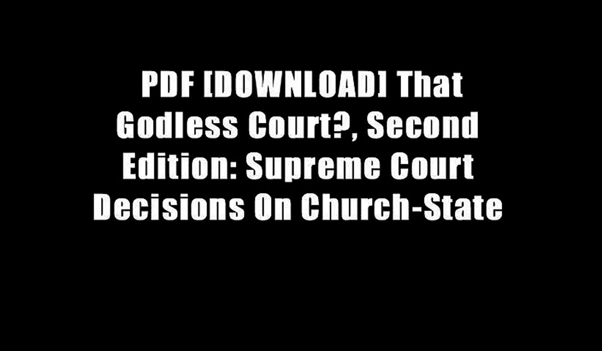 PDF [DOWNLOAD] That Godless Court?, Second Edition: Supreme Court Decisions On Church-State
