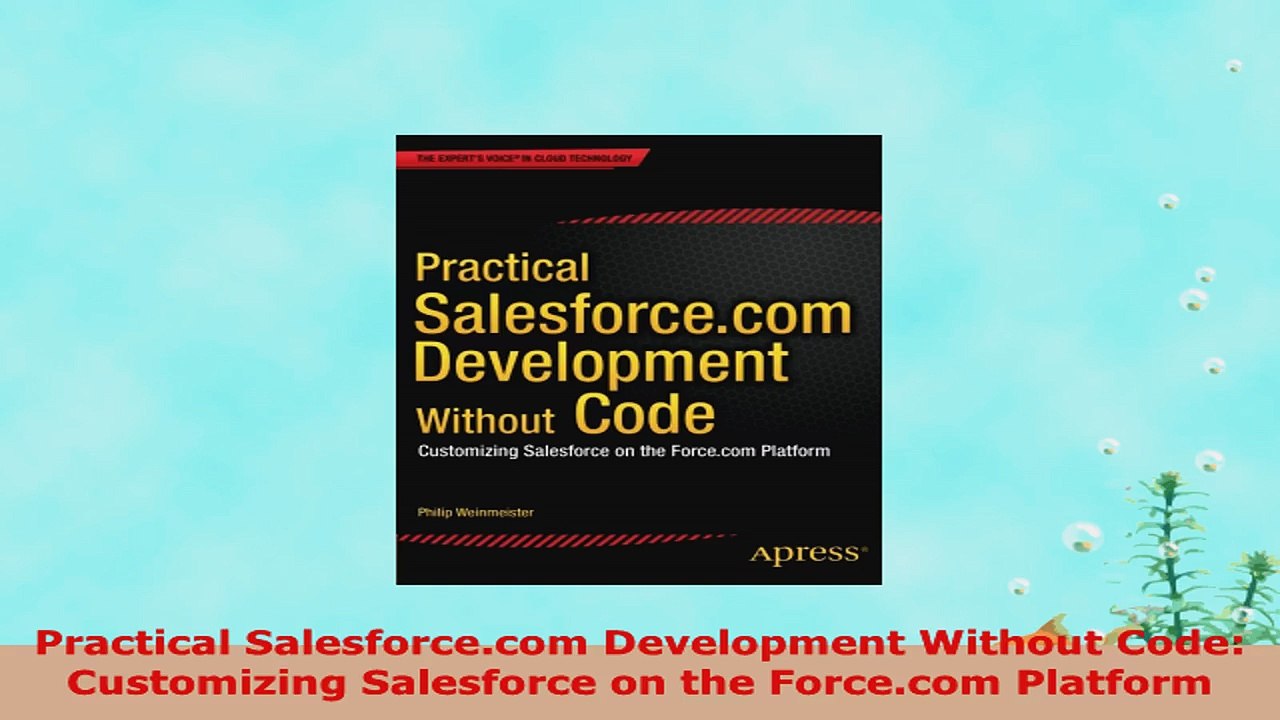 READ ONLINE  Practical Salesforcecom Development Without Code Customizing Salesforce on the Forcecom