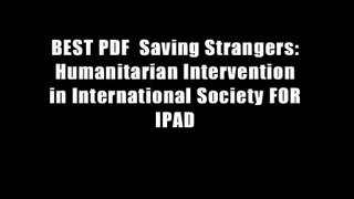 BEST PDF  Saving Strangers: Humanitarian Intervention in International Society FOR IPAD