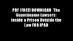 PDF [FREE] DOWNLOAD  The Guant?namo Lawyers: Inside a Prison Outside the Law FOR IPAD