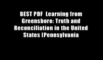 BEST PDF  Learning from Greensboro: Truth and Reconciliation in the United States (Pennsylvania