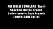 PDF [FREE] DOWNLOAD  Shell-Shocked: On the Ground Under Israel s Gaza Assault [DOWNLOAD] ONLINE