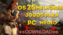 Os 25 Melhores Jogos Para PC MÉDIO DOWNLOAD