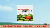 READ ONLINE  Branding Yourself How to Use Social Media to Invent or Reinvent Yourself 2nd Edition