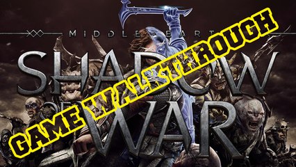 Middle Earth: Shadow of War PC Game Walkthrough